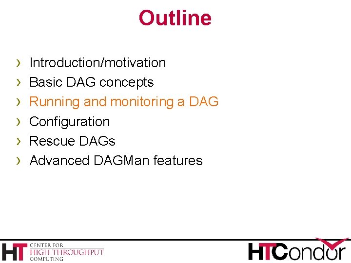 Outline › › › Introduction/motivation Basic DAG concepts Running and monitoring a DAG Configuration