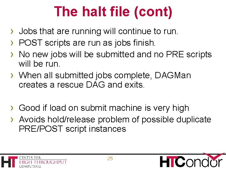 The halt file (cont) › Jobs that are running will continue to run. ›