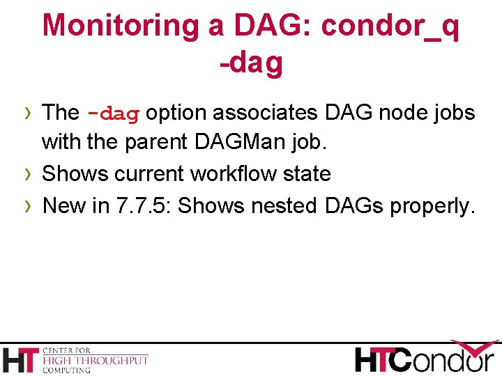 Monitoring a DAG: condor_q -dag › The -dag option associates DAG node jobs ›