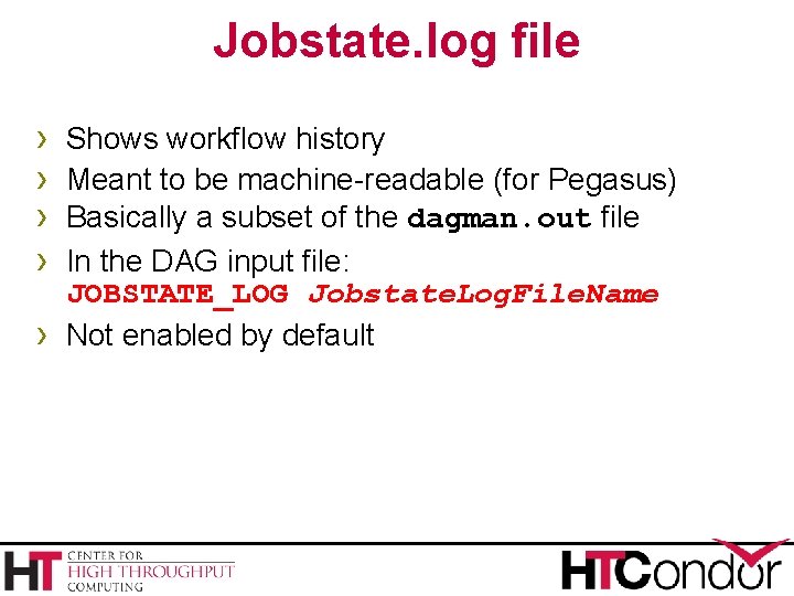 Jobstate. log file › › › Shows workflow history Meant to be machine-readable (for