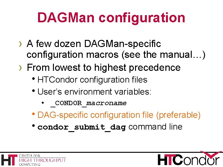 DAGMan configuration › A few dozen DAGMan-specific › configuration macros (see the manual…) From