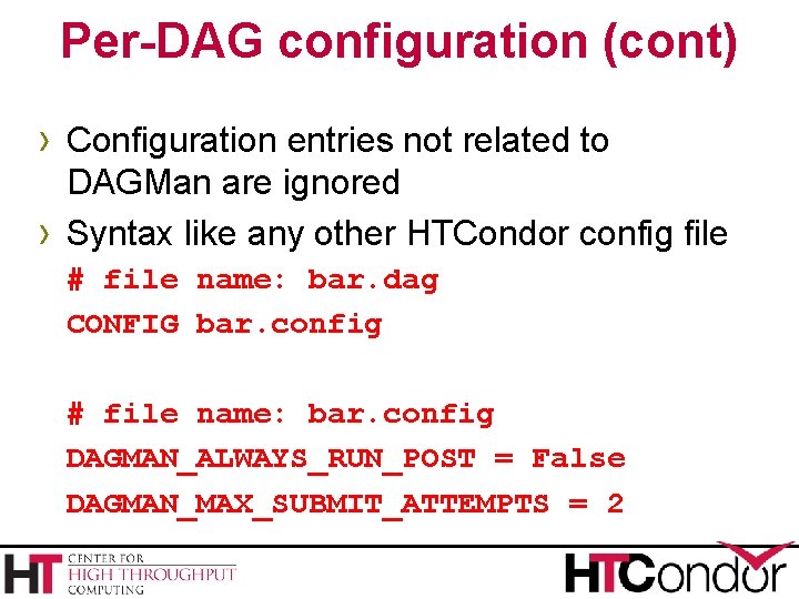 Per-DAG configuration (cont) › Configuration entries not related to › DAGMan are ignored Syntax