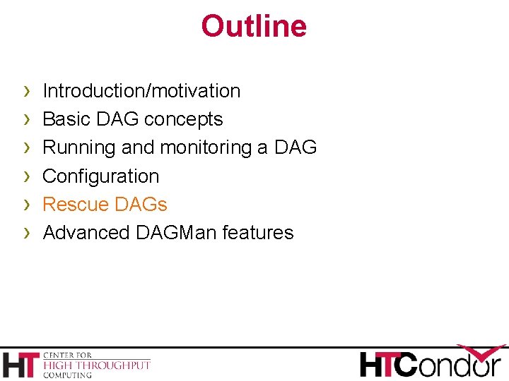 Outline › › › Introduction/motivation Basic DAG concepts Running and monitoring a DAG Configuration