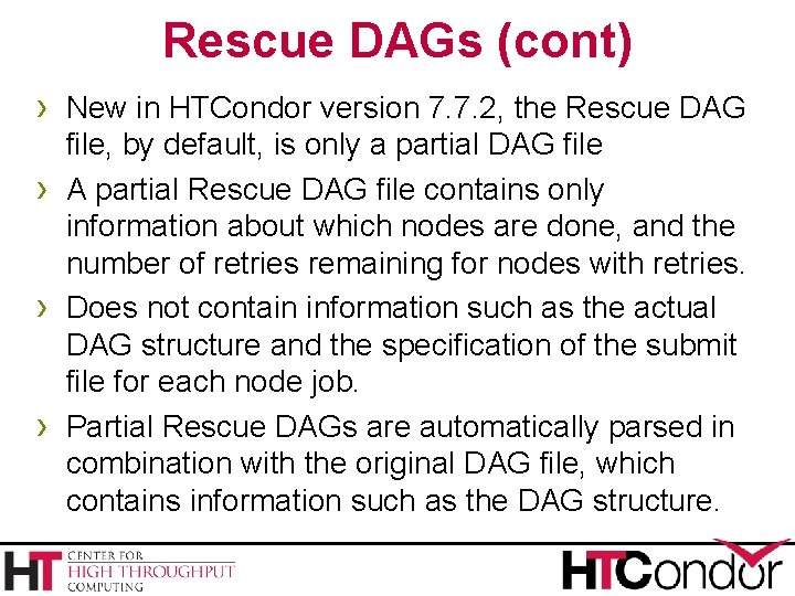 Rescue DAGs (cont) › New in HTCondor version 7. 7. 2, the Rescue DAG