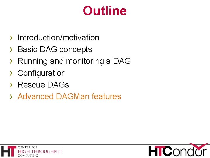 Outline › › › Introduction/motivation Basic DAG concepts Running and monitoring a DAG Configuration