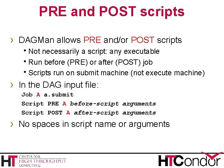 PRE and POST scripts › DAGMan allows PRE and/or POST scripts h. Not necessarily