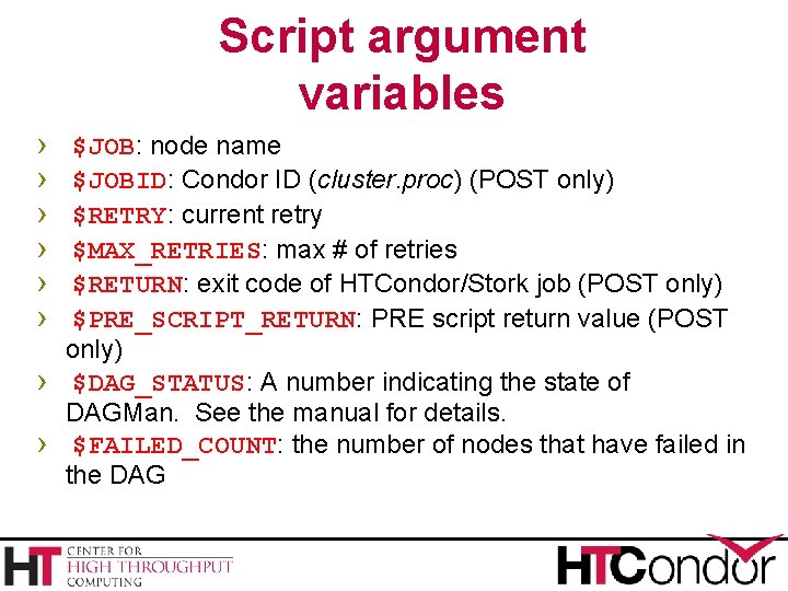 Script argument variables › › › › $JOB: node name $JOBID: Condor ID (cluster.