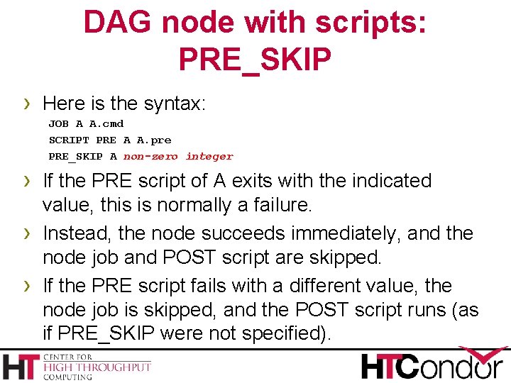 DAG node with scripts: PRE_SKIP › Here is the syntax: JOB A A. cmd