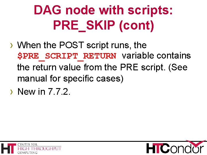 DAG node with scripts: PRE_SKIP (cont) › When the POST script runs, the ›