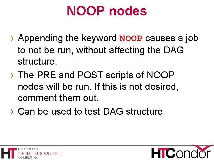 NOOP nodes › Appending the keyword NOOP causes a job › › to not