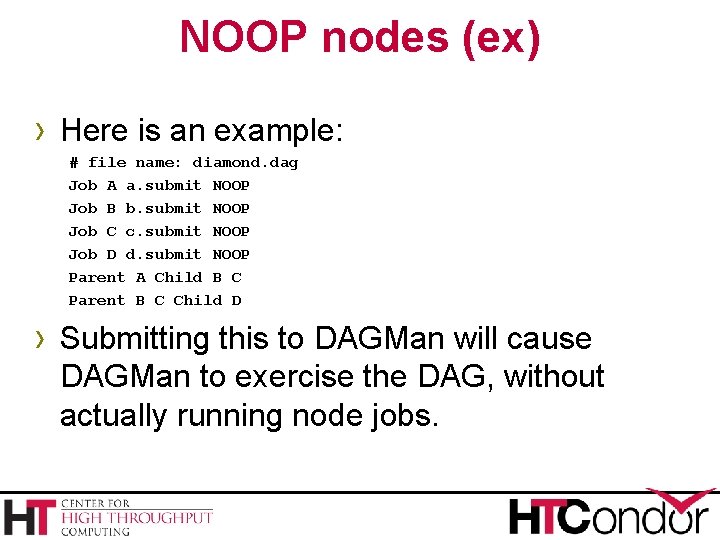 NOOP nodes (ex) › Here is an example: # file name: diamond. dag Job