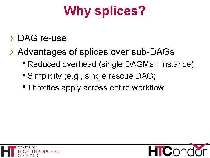 Why splices? › DAG re-use › Advantages of splices over sub-DAGs h. Reduced overhead