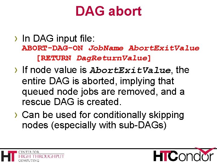 DAG abort › In DAG input file: ABORT-DAG-ON Job. Name Abort. Exit. Value [RETURN