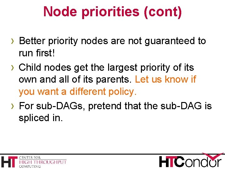 Node priorities (cont) › Better priority nodes are not guaranteed to › › run