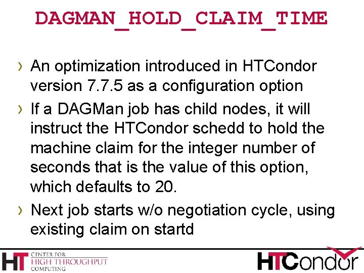 DAGMAN_HOLD_CLAIM_TIME › An optimization introduced in HTCondor › › version 7. 7. 5 as
