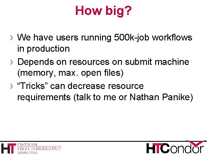 How big? › We have users running 500 k-job workflows › › in production