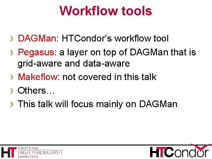 Workflow tools › DAGMan: HTCondor’s workflow tool › Pegasus: a layer on top of