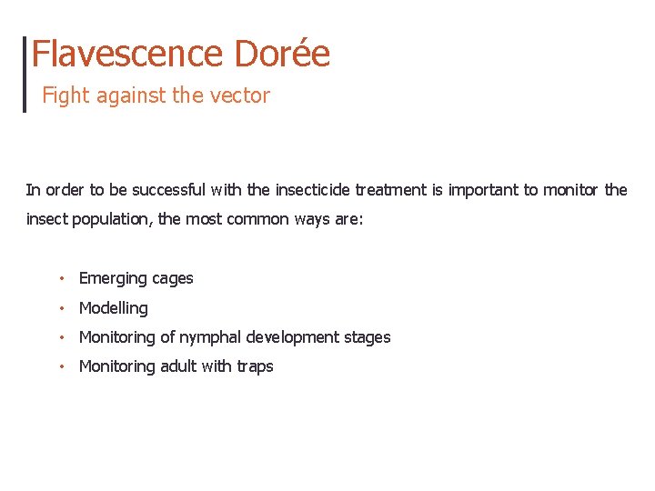 Flavescence Dorée Fight against the vector In order to be successful with the insecticide