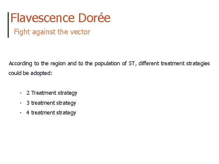 Flavescence Dorée Fight against the vector According to the region and to the population