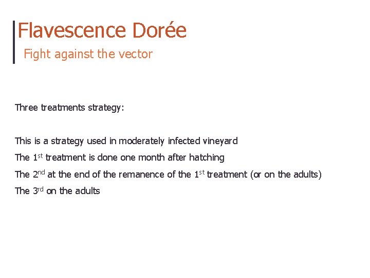 Flavescence Dorée Fight against the vector Three treatments strategy: This is a strategy used