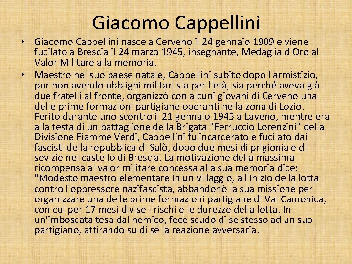 Giacomo Cappellini • Giacomo Cappellini nasce a Cerveno il 24 gennaio 1909 e viene