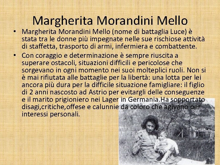 Margherita Morandini Mello • Margherita Morandini Mello (nome di battaglia Luce) è stata tra