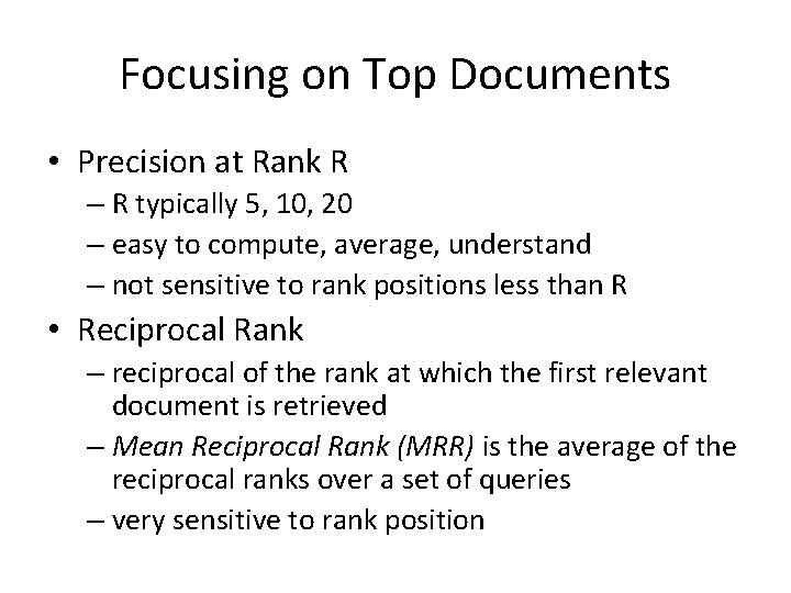 Focusing on Top Documents • Precision at Rank R – R typically 5, 10,