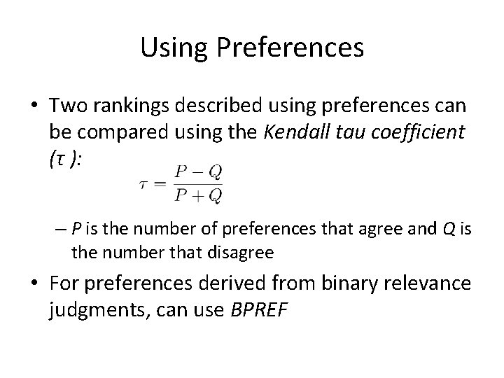 Using Preferences • Two rankings described using preferences can be compared using the Kendall