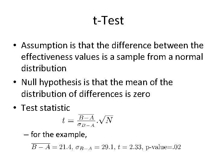 t-Test • Assumption is that the difference between the effectiveness values is a sample
