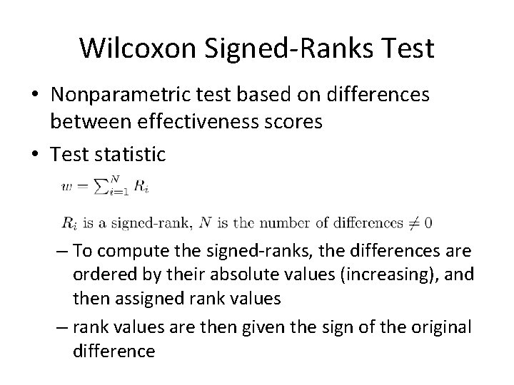 Wilcoxon Signed-Ranks Test • Nonparametric test based on differences between effectiveness scores • Test