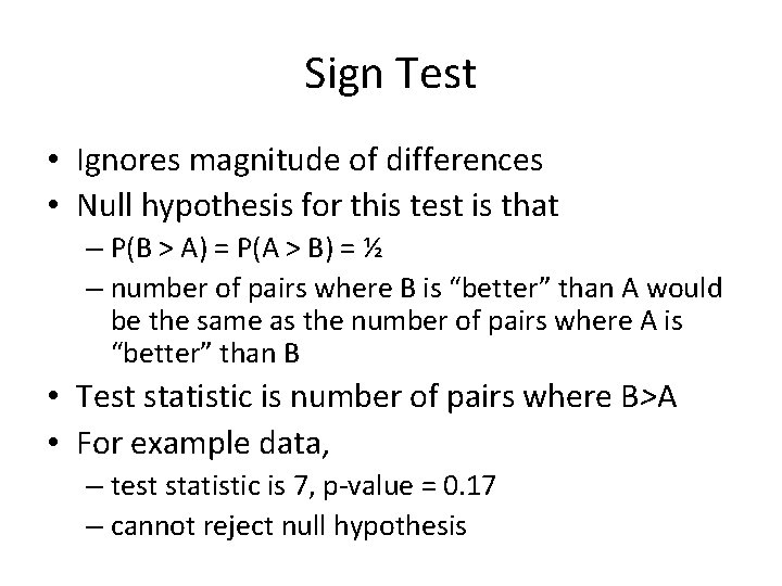 Sign Test • Ignores magnitude of differences • Null hypothesis for this test is