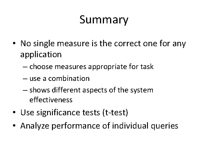 Summary • No single measure is the correct one for any application – choose