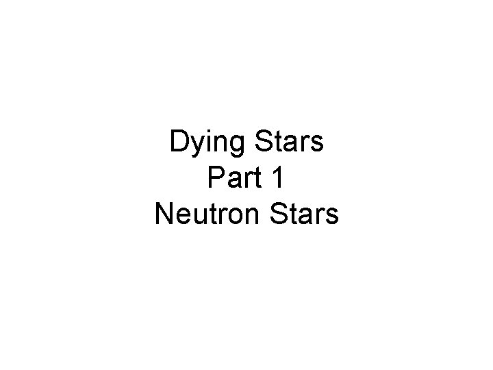 Dying Stars Part 1 Neutron Stars 