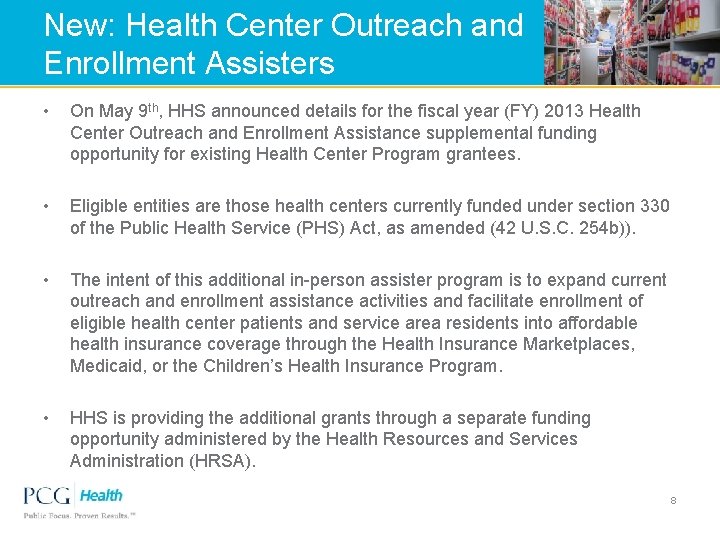 New: Health Center Outreach and Enrollment Assisters • On May 9 th, HHS announced