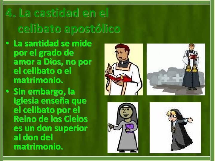 4. La castidad en el celibato apostólico • La santidad se mide por el