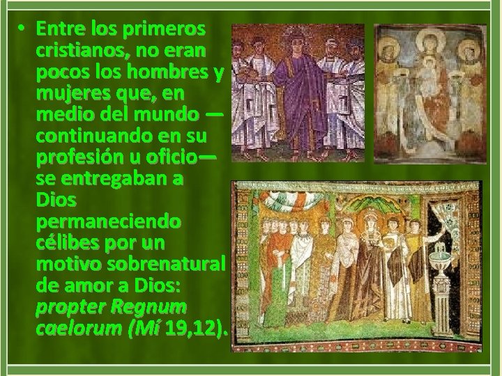  • Entre los primeros cristianos, no eran pocos los hombres y mujeres que,