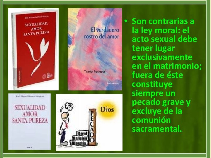  • Son contrarias a la ley moral: el acto sexual debe tener lugar