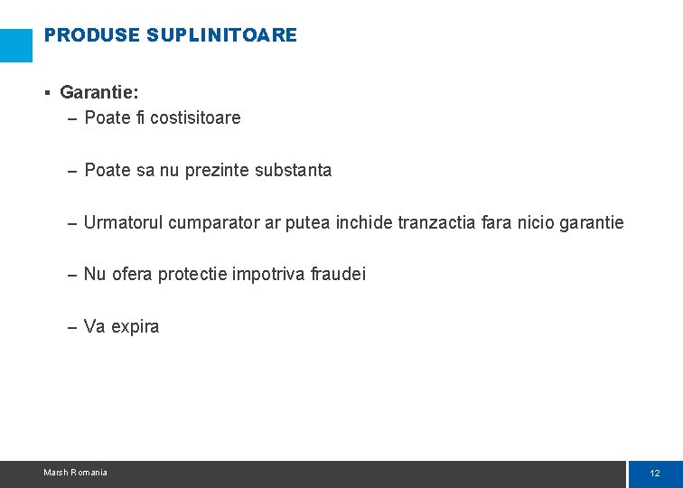 PRODUSE SUPLINITOARE § Garantie: – Poate fi costisitoare – Poate sa nu prezinte substanta