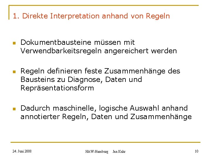 1. Direkte Interpretation anhand von Regeln n Dokumentbausteine müssen mit Verwendbarkeitsregeln angereichert werden Regeln