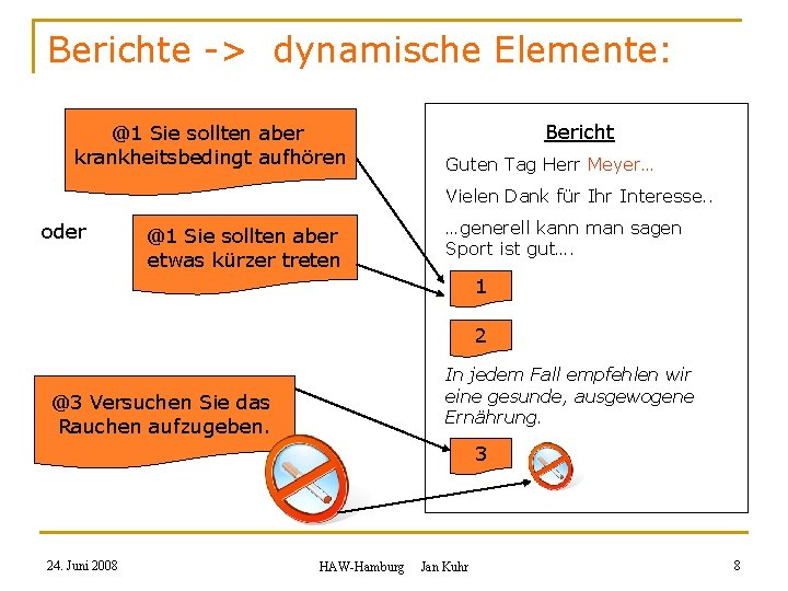 Berichte -> dynamische Elemente: @1 Sie sollten aber krankheitsbedingt aufhören Bericht Guten Tag Herr