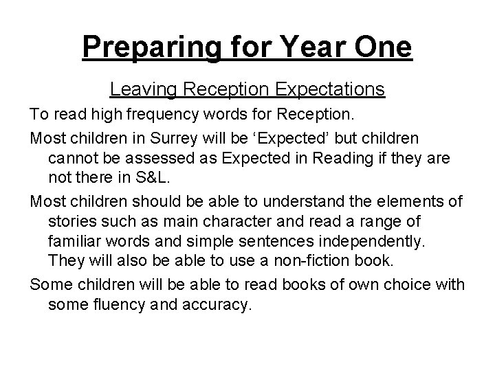 Preparing for Year One Leaving Reception Expectations To read high frequency words for Reception.