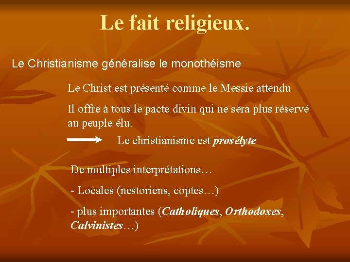 Le fait religieux. Le Christianisme généralise le monothéisme Le Christ est présenté comme le