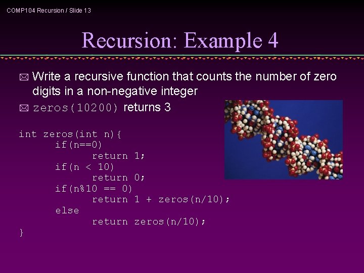 COMP 104 Recursion / Slide 13 Recursion: Example 4 Write a recursive function that