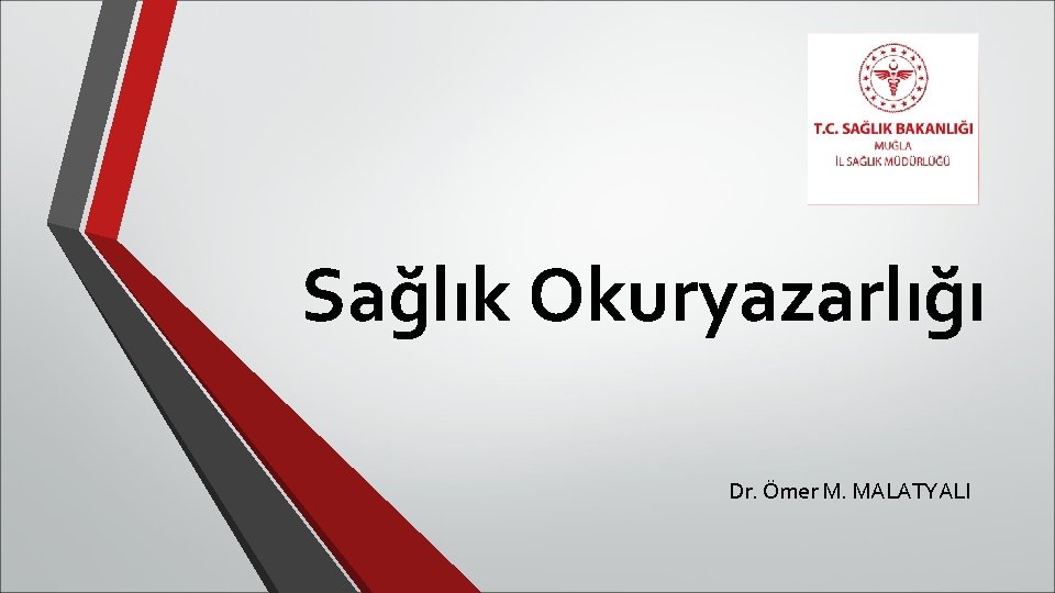 Sağlık Okuryazarlığı Dr. Ömer M. MALATYALI 