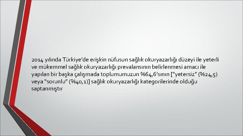 2014 yılında Türkiye’de erişkin nüfusun sağlık okuryazarlığı düzeyi ile yeterli ve mükemmel sağlık okuryazarlığı