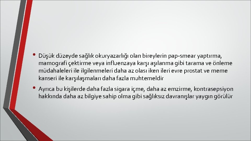  • Düşük düzeyde sağlık okuryazarlığı olan bireylerin pap-smear yaptırma, mamografi çektirme veya influenzaya