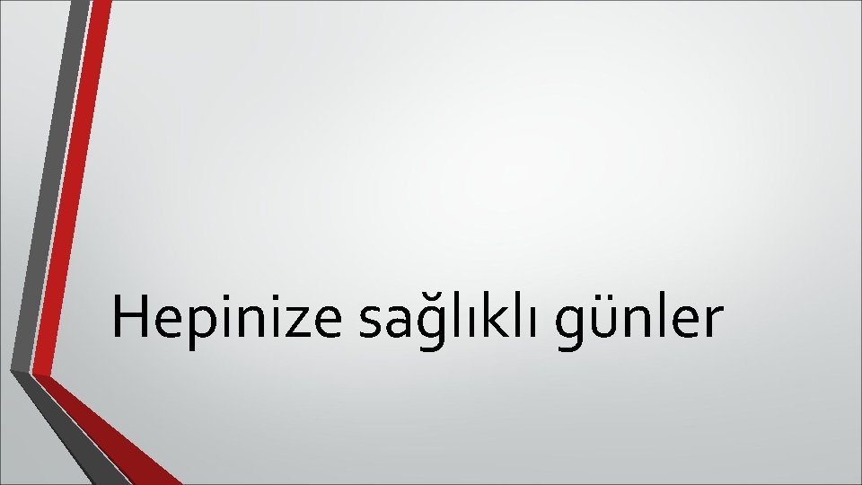 Hepinize sağlıklı günler 