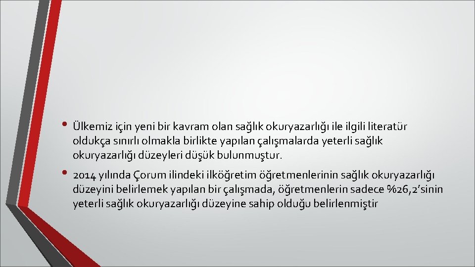  • Ülkemiz için yeni bir kavram olan sağlık okuryazarlığı ile ilgili literatür oldukça