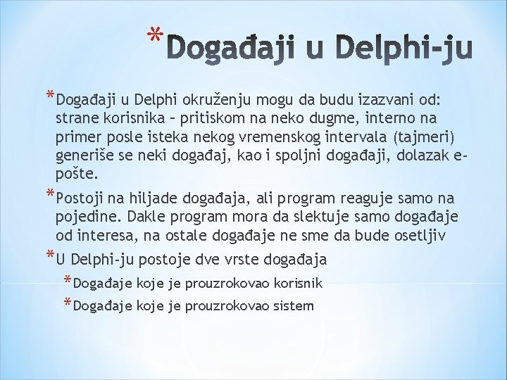 * *Događaji u Delphi okruženju mogu da budu izazvani od: strane korisnika – pritiskom