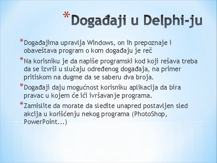 * *Događajima upravlja Windows, on ih prepoznaje i obaveštava program o kom događaju je